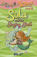 Mermaid Mysteries: Sula and the Singing Shell