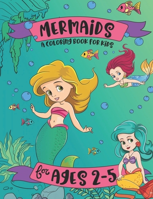 Mermaids: A Coloring Book for Kids for Ages 2-5: A Mermaid Coloring Book for Girls - Pink Crayon Coloring
