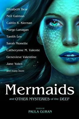 Mermaids and Other Mysteries of the Deep - Bear, Elizabeth, and Gaiman, Neil, and Kiernan, Caitlin R