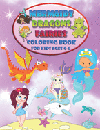 Mermaids Dragons Fairies - Coloring Book For Kids Ages 4-8: A Magical Adventure in the World of Fantasy