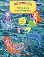 Mermaids - Kids' Coloring and Activity Book: A Fun Activity Book for Kids Ages 4-8: Coloring, Dot-to-dot, Mazes, and Easy Level Sudoku, All Mixed Up for a Relaxing Experience!