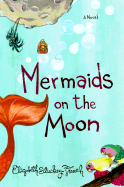 Mermaids on the Moon: a Novel