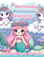 Mermaids Princesses Unicorns Coloring Book for Girls: 50 Simple and Magical Illustrations for Kids Ages 3-8