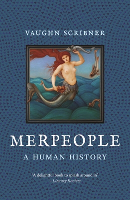 Merpeople: A Human History - Scribner, Vaughn