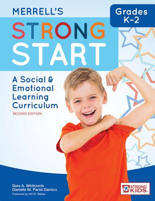 Merrell's Strong StartTM - Grades K-2: A Social and Emotional Learning Curriculum - Whitcomb, Sara A., and Damico, Danielle M. Parisi