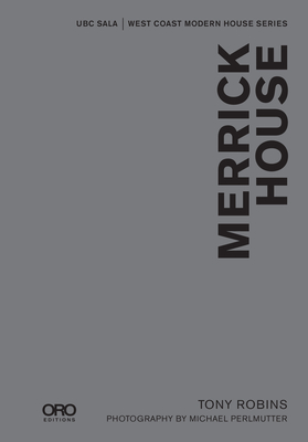 Merrick House: Ubc Sala - West Coast Modern Series - Robins, Tony, and Perlmutter, Michael (Photographer)