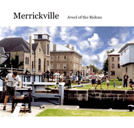 Merrickville: Jewel on the Rideau: A History and Guide