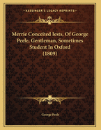 Merrie Conceited Iests, of George Peele, Gentleman, Sometimes Student in Oxford (1809)