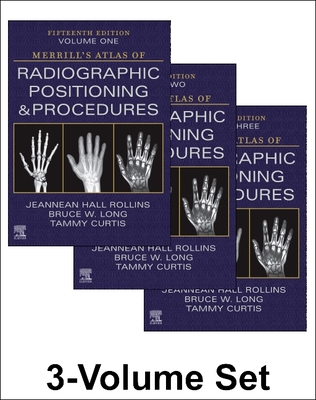 Merrill's Atlas of Radiographic Positioning and Procedures - 3-Volume Set - Rollins, Jeannean Hall, and Long, Bruce W, MS, Rt(r)(CV), and Curtis, Tammy