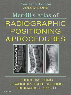 Merrill's Atlas of Radiographic Positioning and Procedures - Volume 1 - Long, Bruce W., and Rollins, Jeannean Hall, and Smith, Barbara J.