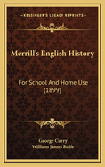 Merrill's English History: For School and Home Use (1899)