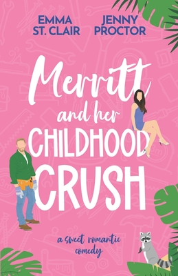 Merritt and Her Childhood Crush: A Sweet Romantic Comedy - St Clair, Emma, and Proctor, Jenny