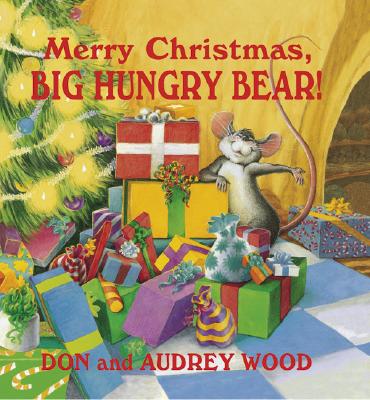 Merry Christmas, Big Hungry Bear!: Big Hungry Bear! - Wood, Don Wood
