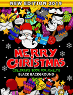 Merry Christmas Coloring Book for Adults Black Background: New Edition 2019 An Adults Coloring Book Featuring Fun and Stress Relief