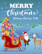 Merry Christmas Coloring Book for Kids: Easy and Fun Christmas Pages to Color with Snowman, Santa and More for Boys And Girls