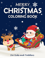 Merry Christmas Coloring Book: Fun Children's Christmas Gift or Present for Toddlers & Kids - Beautiful Pages to Color with Santa Claus, Reindeer, Snowmen & More!