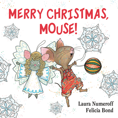 Merry Christmas, Mouse!: A Christmas Holiday Book for Kids - Numeroff, Laura Joffe