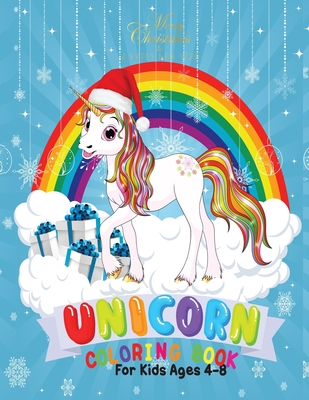 Merry Christmas Unicorn Coloring Book for Kids 4-8: Holiday Coloring Pages for Kids of All Ages Childrens Unicorn Gifts for Girls Teens Stocking Stuffer Activity Workbook - Notebooks, Cute Kawaii
