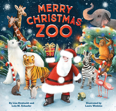 Merry Christmas, Zoo - Schaefer, Lola M, and Eickholdt, Lisa