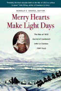 Merry Hearts Make Light Days: The War of 1812 Journal of Lieutenant John Le Couteur, 104th Foot - Graves E, Donald