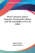 Merry's Museum, Parley's Magazine, Woodworth's Cabinet And The Schoolfellow V39-V40 (1860)