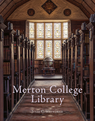 Merton College Library: An Illustrated History - Walworth, Julia C.