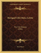 Merugud Uilix Maicc Leirtis: The Irish Odyssey (1886)