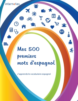 Mes 500 Premiers Mots d'Espagnol - j'Apprends Le Vocabulaire Espagnol - Internotes