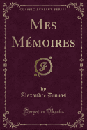 Mes Memoires (Classic Reprint)