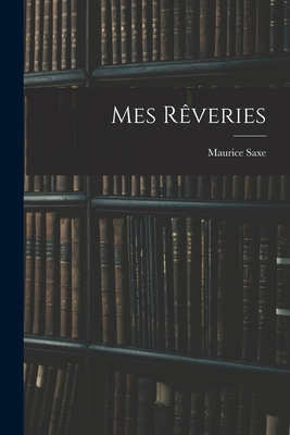 Mes Rveries - Saxe, Maurice