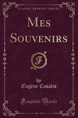 Mes Souvenirs (Classic Reprint) - Casalis, Eugene