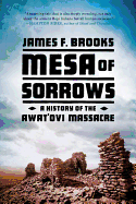 Mesa of Sorrows: A History of the Awat'ovi Massacre