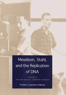 Meselson, Stahl, and the Replication of DNA: A History of "The Most Beautiful Experiment in Biology"