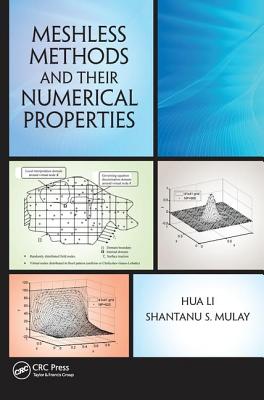 Meshless Methods and Their Numerical Properties - Li, Hua, and Mulay, Shantanu S.