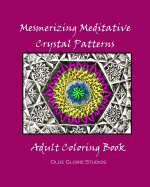 Mesmerizing Meditative Crystal Patterns Adult Coloring Book