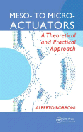 Meso- To Micro- Actuators: A Theoretical and Practical Approach