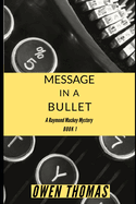 Message in a Bullet: A Raymond Mackey Mystery - Book 1