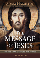 Message of Jesus Large Print: Words That Changed the World (The Message of Jesus)