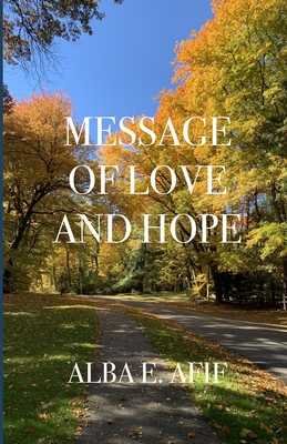 Message of Love and Hope - Burstein Esq, Judd (Translated by), and Stephens, Evelyn Afif, MD (Translated by), and Fisher, M E (Translated by)