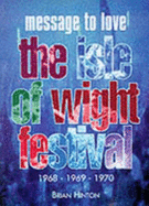 Message to Love: Isle of Wight Festival, 1968, 1969, 1970