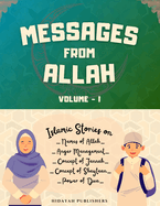 Messages From Allah - Volume I: Lessons from Quran, Hadith and Prophet Stories for Kids