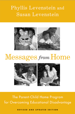 Messages from Home: The Parent-Child Home Program for Overcoming Educational Disadvantage - Levenstein, Phyllis, and Levenstein, Susan