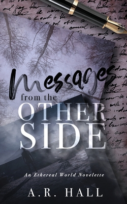 Messages from the Other Side: A Ethereal World Novelette - Hall, A R