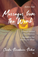 Messages from the Womb: Babies Talk Through Guided Visualizations Expanding Our Hearts and Minds