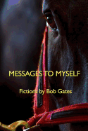 Messages to Myself: Fictions by Bob Gates