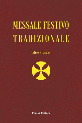 Messale Festivo Tradizionale: Latino E Italiano - Castrillon Hoyos, Dario (Foreword by), and Zenone, Giovanni (Foreword by), and Cattolica, Chiesa
