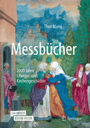 Messb?cher: 2000 Jahre Liturgie- Und Kirchengeschichte