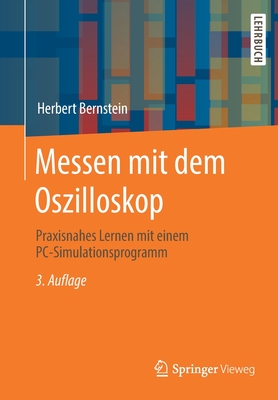 Messen Mit Dem Oszilloskop: Praxisnahes Lernen Mit Einem PC-Simulationsprogramm - Bernstein, Herbert