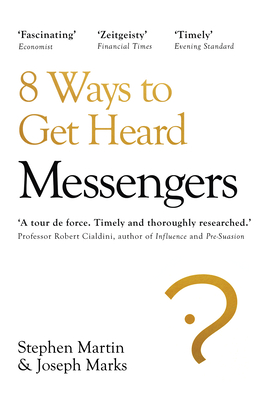 Messengers: 8 Ways to Get Heard - Martin, Stephen, and Marks, Joseph