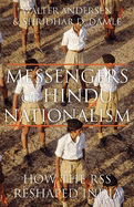 Messengers of Hindu Nationalism: How the RSS Reshaped India